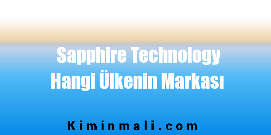 Sapphire Technology Hangi Ülkenin Markası