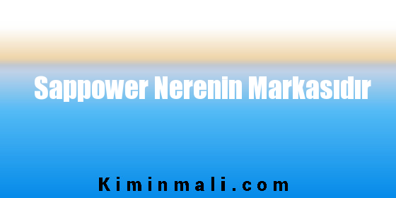 Sappower Nerenin Markasıdır