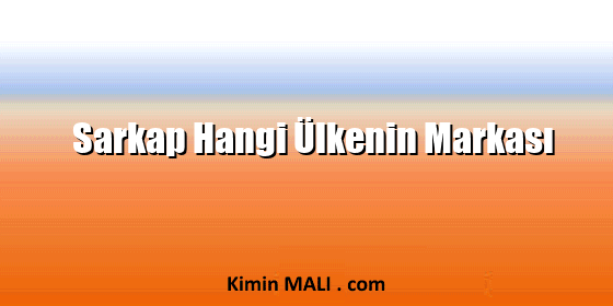 Sarkap Hangi Ülkenin Markası