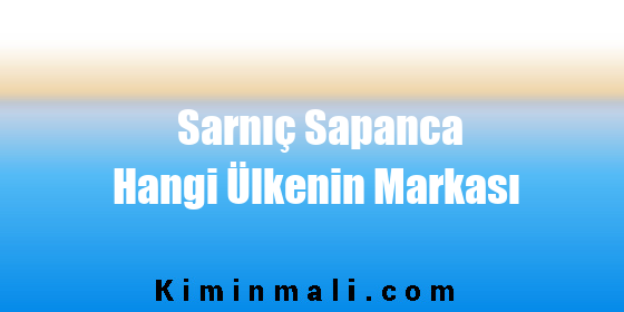 Sarnıç Sapanca Hangi Ülkenin Markası