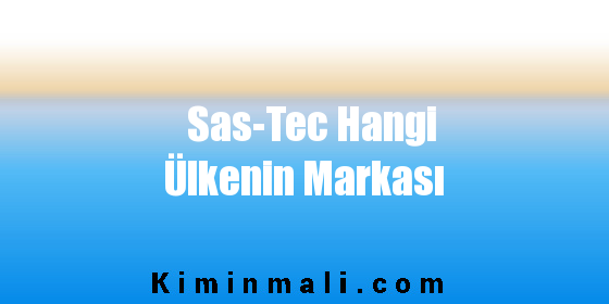 Sas-Tec Hangi Ülkenin Markası