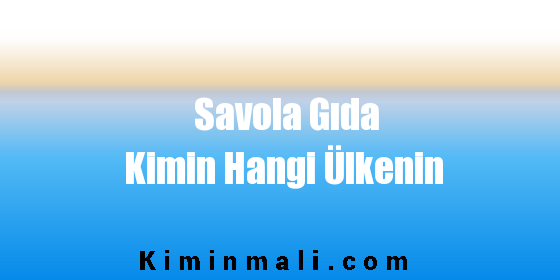 Savola Gıda Kimin Hangi Ülkenin