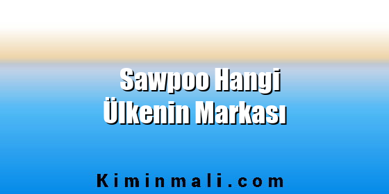 Sawpoo Hangi Ülkenin Markası