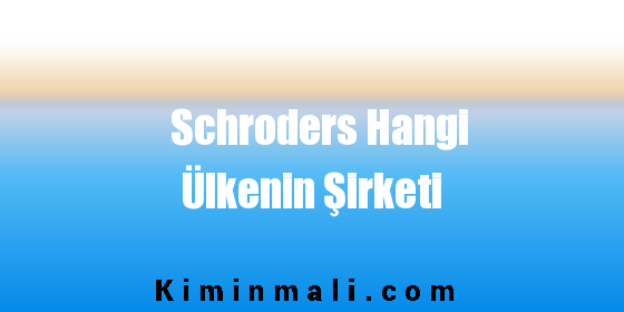 Schroders Hangi Ülkenin Şirketi