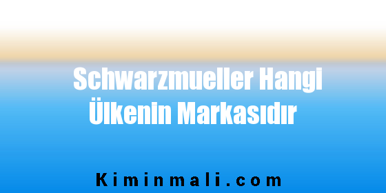 Schwarzmueller Hangi Ülkenin Markasıdır