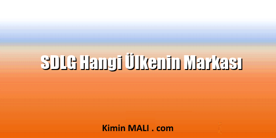 SDLG Hangi Ülkenin Markası