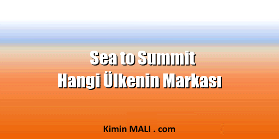Sea to Summit Hangi Ülkenin Markası