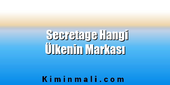 Secretage Hangi Ülkenin Markası