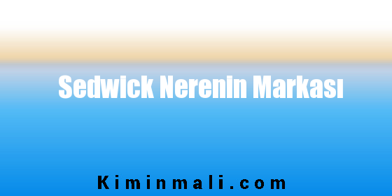 Sedwick Nerenin Markası