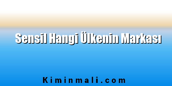 Sensil Hangi Ülkenin Markası