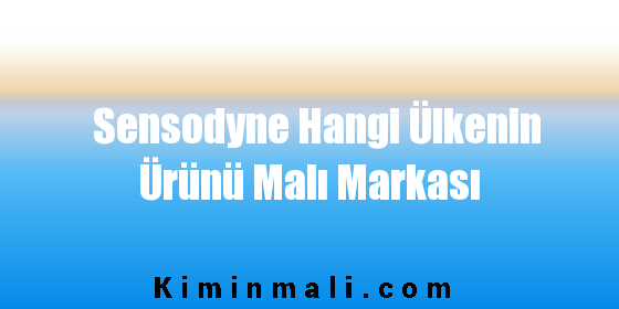 Sensodyne Hangi Ülkenin Ürünü Malı Markası