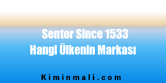 Sentor Since 1533 Hangi Ülkenin Markası