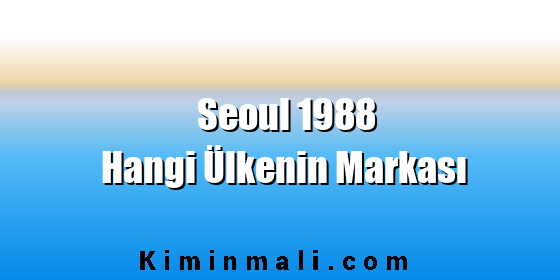 Seoul 1988 Hangi Ülkenin Markası