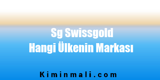 Sg Swissgold Hangi Ülkenin Markası