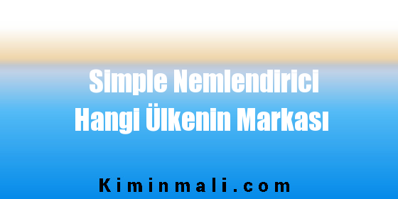 Simple Nemlendirici Hangi Ülkenin Markası