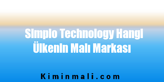 Simplo Technology Hangi Ülkenin Malı Markası