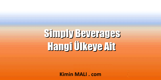 Simply Beverages Hangi Ülkeye Ait Simply Beverages Hangi Ülkeye Ait