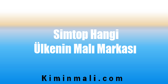 Simtop Hangi Ülkenin Malı Markası