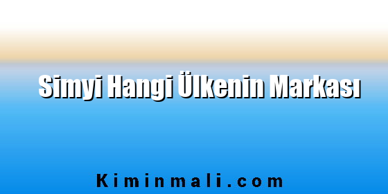 Simyi Hangi Ülkenin Markası Simyi Hangi Ülkenin Markası