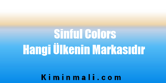 Sinful Colors Hangi Ülkenin Markasıdır