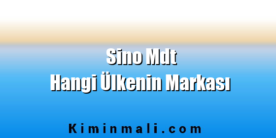 Sino Mdt Hangi Ülkenin Markası