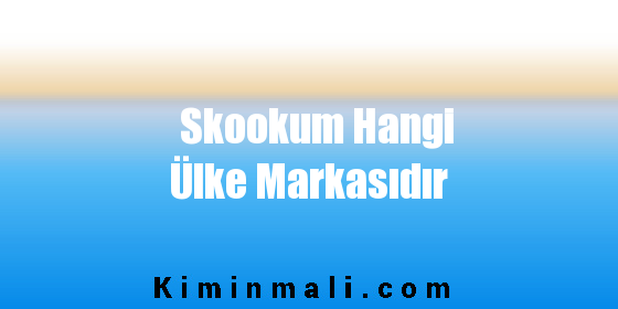 Skookum Hangi Ülke Markasıdır