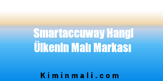 Smartaccuway Hangi Ülkenin Malı Markası