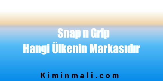 Snap n Grip Hangi Ülkenin Markasıdır