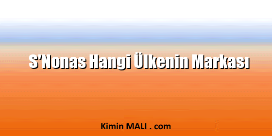 S'Nonas Hangi Ülkenin Markası