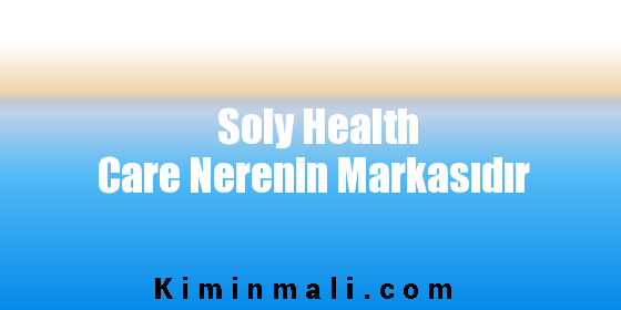 Soly Health Care Nerenin Markasıdır