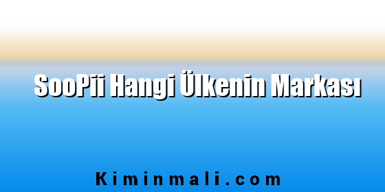 SooPii Hangi Ülkenin Markası