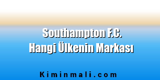 Southampton F.C. Hangi Ülkenin Markası