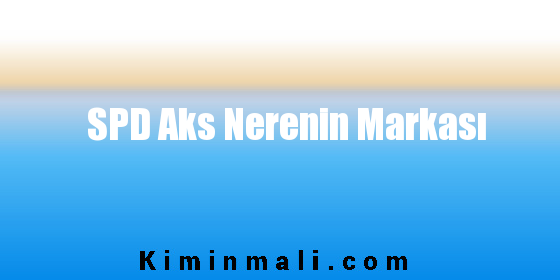 SPD Aks Nerenin Markası