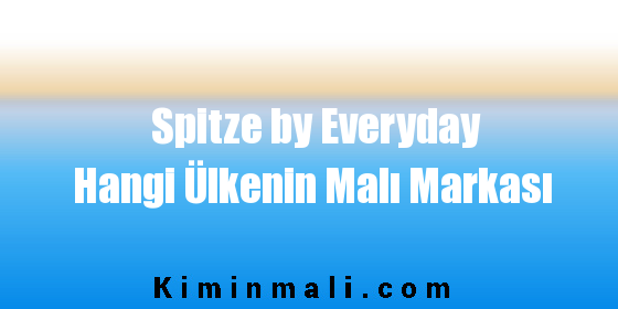 Spitze by Everyday Hangi Ülkenin Malı Markası