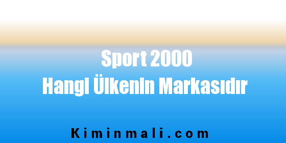 Sport 2000 Hangi Ülkenin Markasıdır