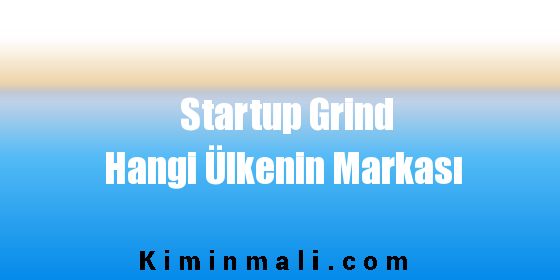 Startup Grind Hangi Ülkenin Markası