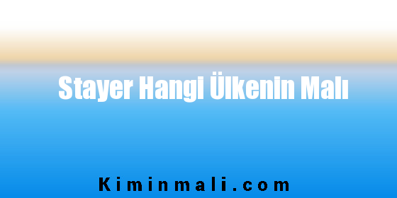 Stayer Hangi Ülkenin Malı