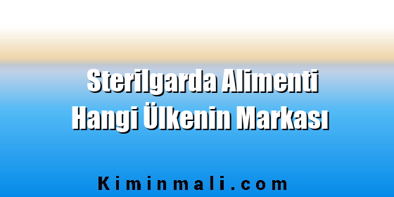 Sterilgarda Alimenti Hangi Ülkenin Markası Sterilgarda Alimenti Hangi Ülkenin Markası