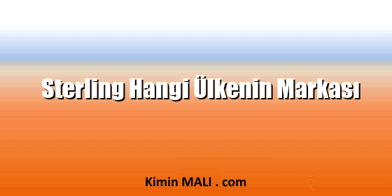 Sterling Hangi Ülkenin Markası