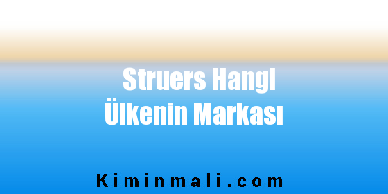 Struers Hangi Ülkenin Markası