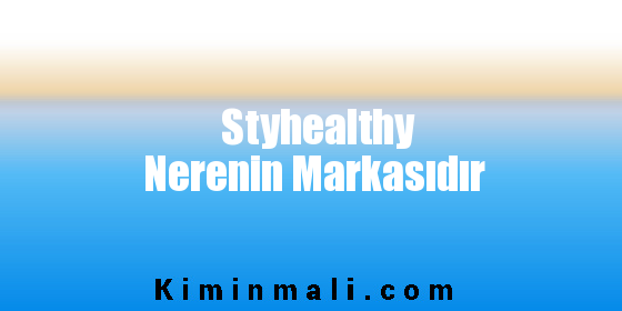 Styhealthy Nerenin Markasıdır