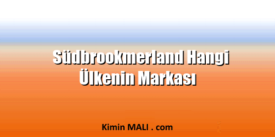 Südbrookmerland Hangi Ülkenin Markası Südbrookmerland Hangi Ülkenin Markası
