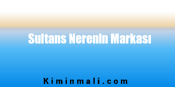 Sultans Nerenin Markası