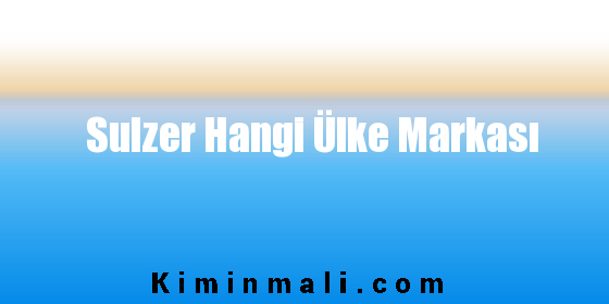 Sulzer Hangi Ülke Markası