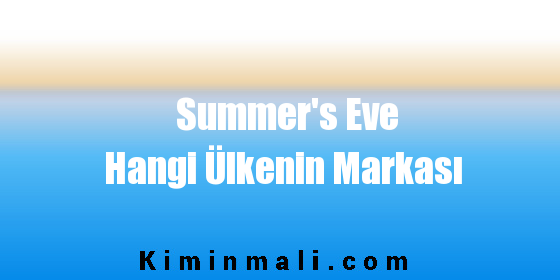 Summer's Eve Hangi Ülkenin Markası