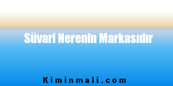 Süvari Nerenin Markasıdır