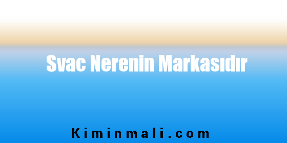 Svac Nerenin Markasıdır