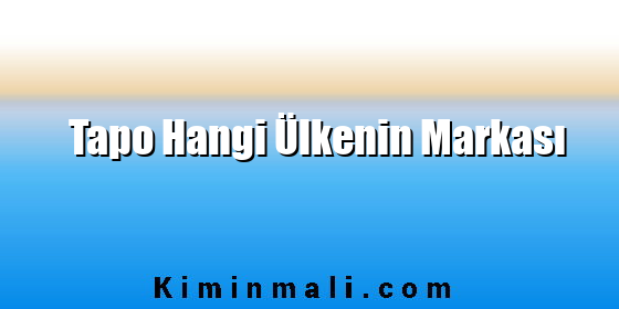 Tapo Hangi Ülkenin Markası