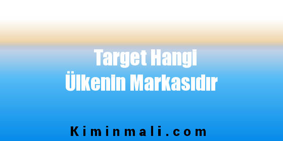 Target Hangi Ülkenin Markasıdır