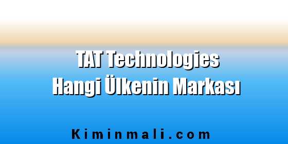 TAT Technologies Hangi Ülkenin Markası